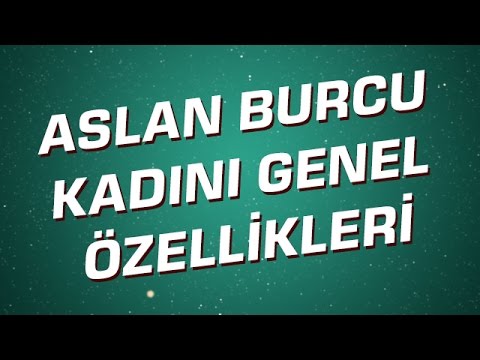 Aslan burcu kadını özellikleri