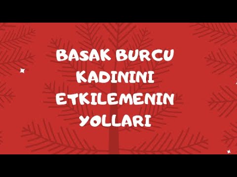 Başak kadını etkileme yöntemleri