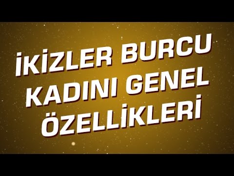 İkizler burcu kadını özellikleri