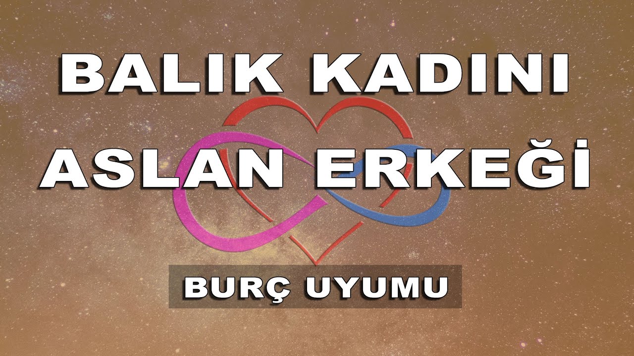 Balık Burcu Aslan Burcu Uyumu