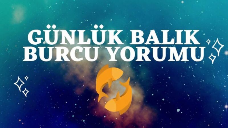 Balık Burcu Günlük Burç Yorumu